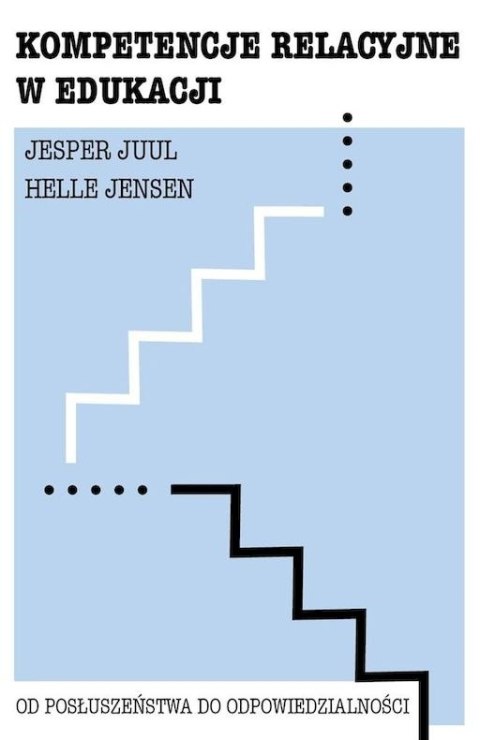 Kompetencje relacyjne w edukacji. Od posłuszeństwa do odpowiedzialności