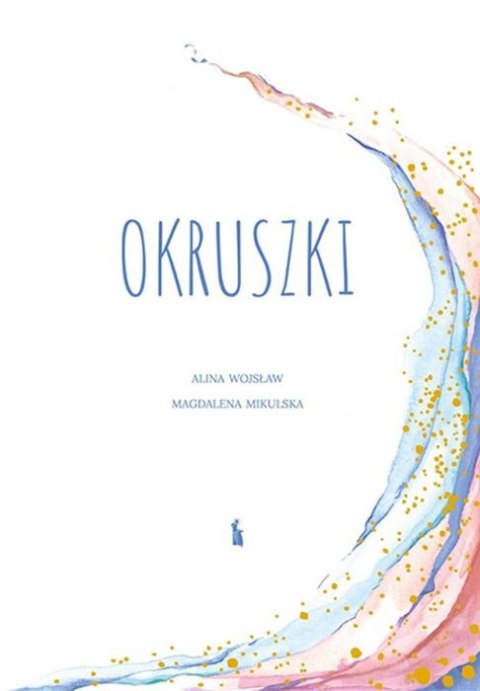 Okruszki. 26 historii spisanych przez rodziców po stracie dziecka