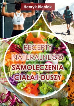 Recepty naturalnego samoleczenia ciała i duszy