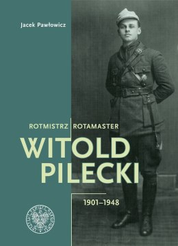 Rotmistrz Witold Pilecki 1901-1948 / Rotamaster Witold Pilecki 1901-1948 wyd. 2