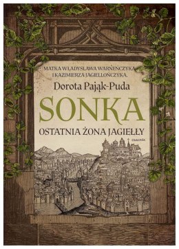 Sonka. Ostatnia żona Jagiełły