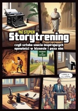 Storytrening, czyli sztuka snucia inspirujących opowieści w biznesie i poza nim