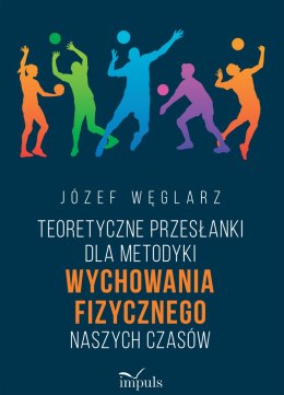 Teoretyczne przesłanki dla metodyki wychowania fizycznego naszych czasów