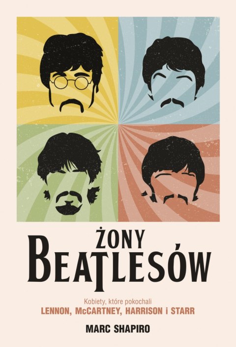 Żony Beatlesów. Kobiety, które pokochali Lennon, McCartney, Harrison i Starr