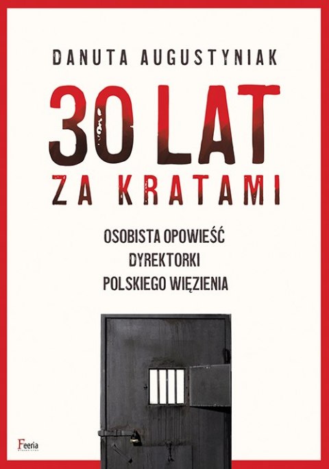 30 lat za kratami. Osobista opowieść dyrektorki polskiego więzienia