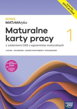 Nowa matematyka karty pracy maturalne ze zbiorem zadań klasa 1 liceum i technikum zakres podstawowy i rozszerzony EDYCJA 2024