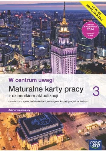 Nowa wiedza o społeczeństwie W centrum uwagi karty pracy maturalne 3 liceum i technikum zakres rozszerzony EDYCJA 2024