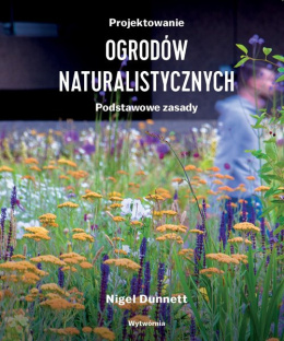 Projektowanie ogrodów naturalistycznych Podstawowe zasady