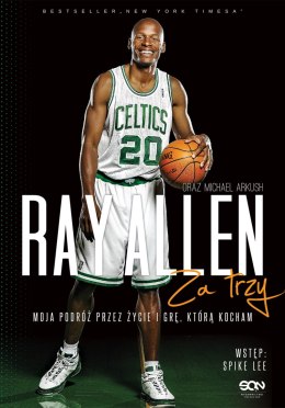 Ray allen za trzy moja podróż przez życie i grę którą kocham