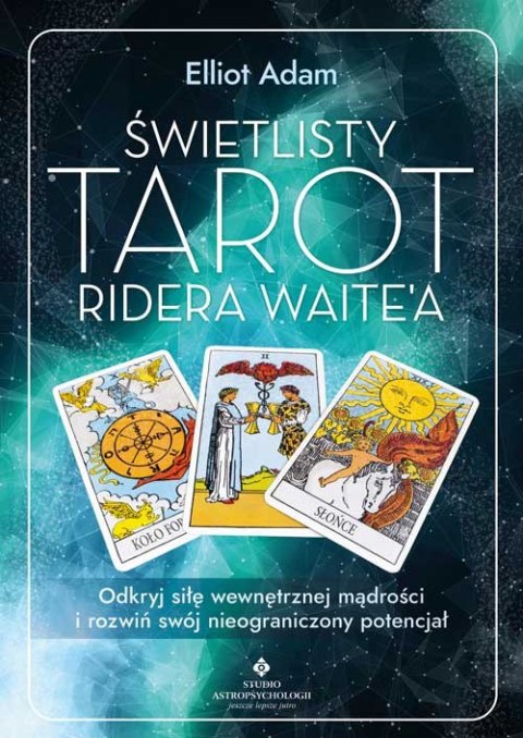 Świetlisty Tarot Ridera Waite'a. Odkryj siłę wewnętrznej mądrości i rozwiń swój nieograniczony potencjał