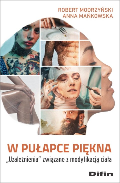 W pułapce piękna. Uzależnienia związane z modyfikacją ciała