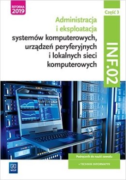 Eksploatacja systemów komputerowych, urządzeń peryferyjnych i lokalnych sieci komputerowych. Kwalifikacja inf. 02. Część 3