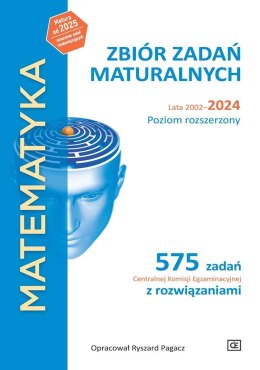 MATEMATYKA Zbiór zadań maturalnych Lata 2002-2024 Poziom rozszerzony 575 zadań Centralnej Komisji Egzaminacyjnej z rozwiązaniami