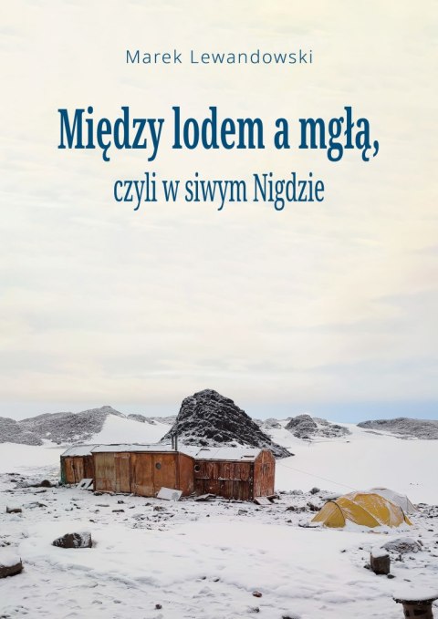 Między lodem a mgłą czyli w siwym Nigdzie