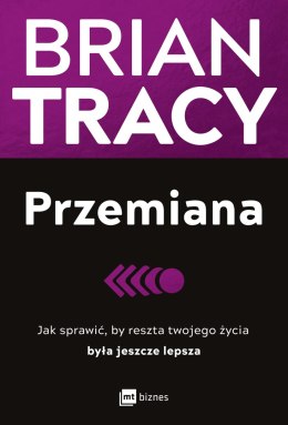 Przemiana. Jak sprawić, by reszta twojego życia była jeszcze lepsza wyd. 2