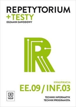 Repetytorium i testy egzaminacyjne Technik informatyk/technik programista Kwalifikacja EE.09/INF.03 Egzamin zawodowy Szkoły pona