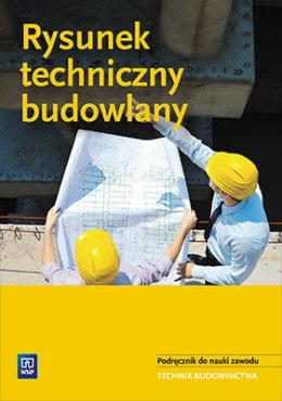 Rysunek techniczny budowlany. Podręcznik. Szkoły ponadgimnazjalne