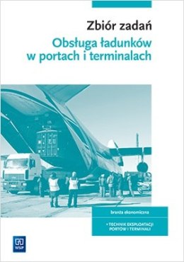 Zbiór zadań z eksploatacji portów i terminali. Obsługa ładunków. Kwalifikacja au. 34. Szkoły ponadgimnazjalne i ponadpodstawowe