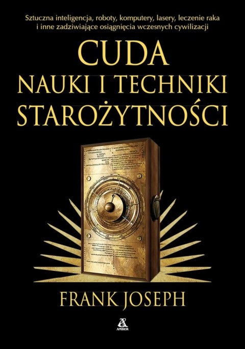 Cuda nauki i techniki starożytności. Sztuczna inteligencja, roboty, komputery, lasery, leczenie raka i inne osiągnięcia wczesnyc