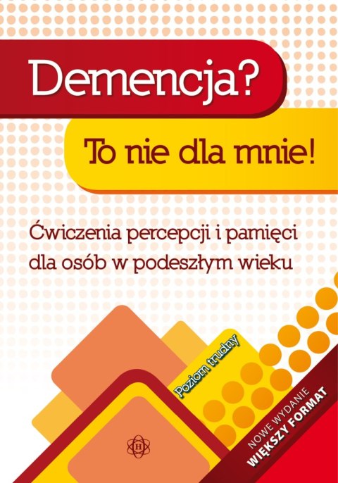 Demencja? To nie dla mnie! Poziom trudny Ćwiczenia percepcji i pamięci dla osób w podeszłym wieku