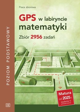 GPS w labiryncie matematyki. Zbiór 2956 zadań. Poziom podstawowy