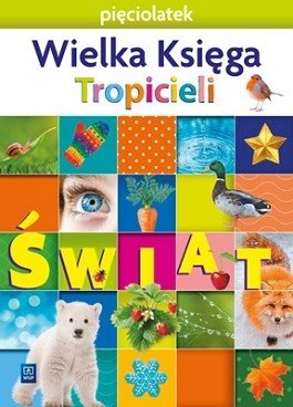 Nowi Tropiciele Pięciolatek Wielka Księga Świat