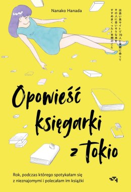 Opowieść księgarki z Tokio. Rok, podczas którego spotykałam się z nieznajomymi, by polecać im książki