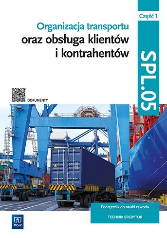 Organizacja transportu oraz obsługa klientów i kontrahentów Kwalifikacja SPL.05. Część 1