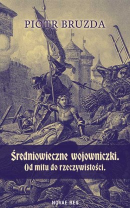 Średniowieczne wojowniczki. Od mitu do rzeczywistości