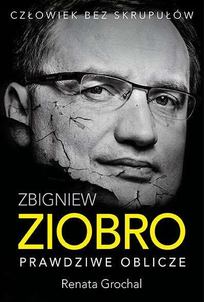 Zbigniew Ziobro. Prawdziwe oblicze