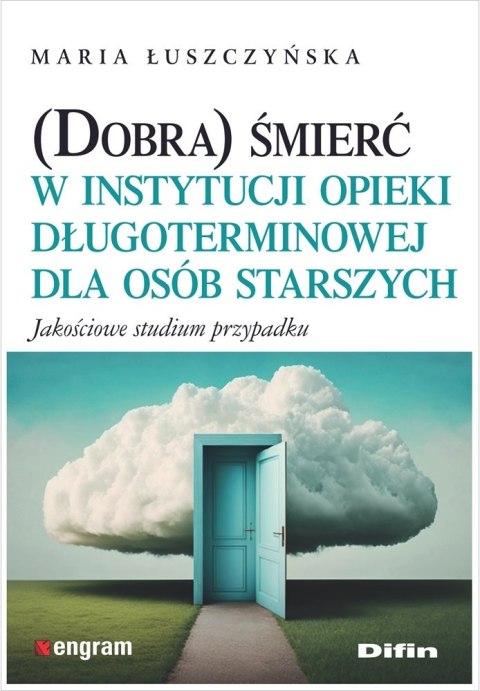 (Dobra) śmierć w instytucji opieki długoterminowej dla osób starszych. Jakościowe studium przypadku