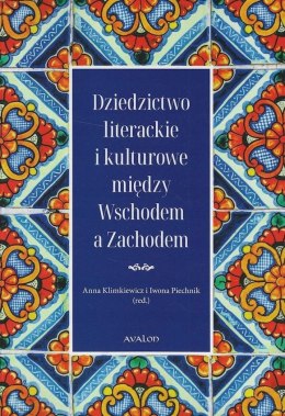 Dziedzictwo literackie i kulturowe między Wschodem a Zachodem