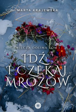 Idź i czekaj mrozów. Wilcza Dolina. Tom 1