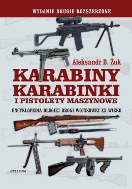 Karabiny, karabinki i pistolety maszynowe. Encyklopedia długiej broni wojskowej XX wieku