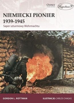 Niemiecki Pionier 1939-1945. Saper szturmowy Wehrmachtu