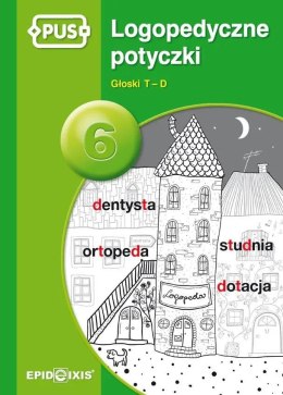 PUS Logopedyczne potyczki 6. Głosk T-D - książeczka PUS