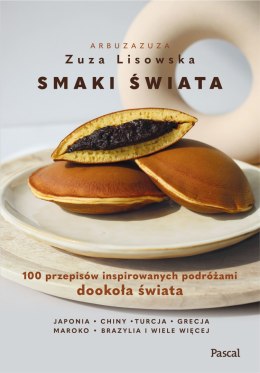 Smaki świata. 100 przepisów inspirowanych podróżami dookoła świata