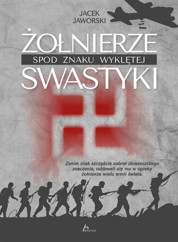 Żołnierze spod znaku wyklętej swastyki