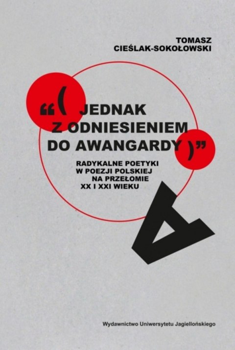 „(jednak z odniesieniem do awangardy)". Radykalne poetyki w poezji polskiej na przełomie XX i XXI wieku