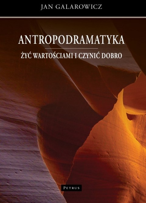 Antropodramatyka. Żyć wartościami i czynić dobro