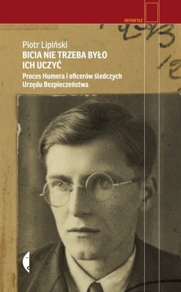 Bicia nie trzeba było ich uczyć proces humera i oficerów śledczych urzędu bezpieczeństwa