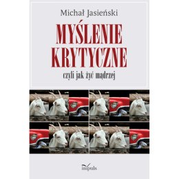 Myślenie krytyczne czyli jak żyć mądrzej