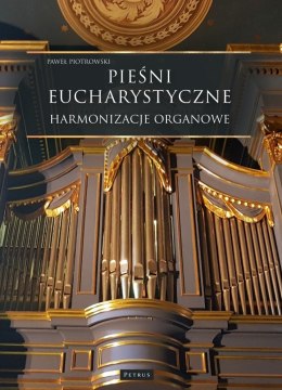 Pieśni Eucharystyczne. Harmonizacje organowe