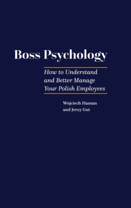 Boss Pscyhology - How to Understand and Better Manage Your Polish Employees