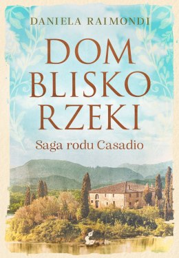 Dom blisko rzeki. Saga rodu Casadio