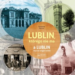 Lublin którego nie ma a lublin that no longer exist