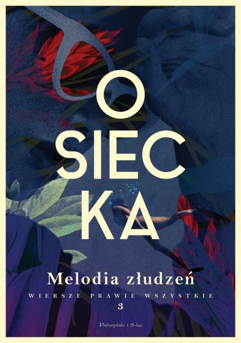 Melodia złudzeń. Osiecka. Wiersze prawie wszystkie. Tom 3