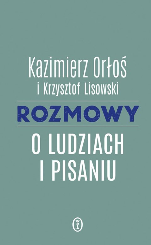 Rozmowy o ludziach i pisaniu