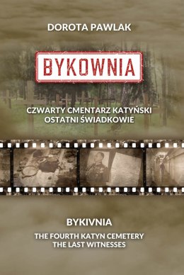 Bykownia. Czwarty Cmentarz Katyński. Ostatni świadkowie