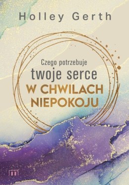 Czego potrzebuje twoje serce w chwilach niepokoju